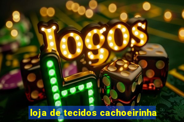 loja de tecidos cachoeirinha